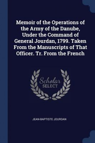 MEMOIR OF THE OPERATIONS OF THE ARMY OF