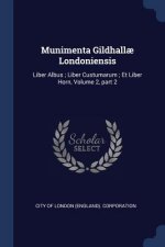 MUNIMENTA GILDHALL  LONDONIENSIS: LIBER