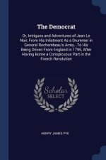 THE DEMOCRAT: OR, INTRIGUES AND ADVENTUR