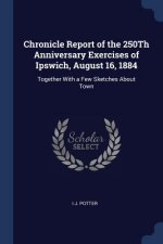 CHRONICLE REPORT OF THE 250TH ANNIVERSAR