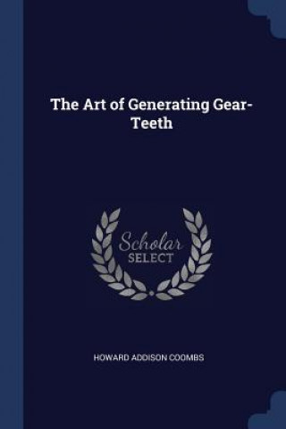 THE ART OF GENERATING GEAR-TEETH