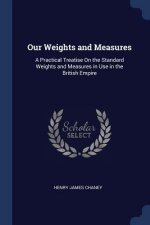 OUR WEIGHTS AND MEASURES: A PRACTICAL TR