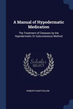 A MANUAL OF HYPODERMATIC MEDICATION: THE