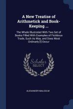 A NEW TREATISE OF ARITHMETICK AND BOOK-K
