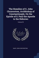 THE HOMILIES OF S. JOHN CHRYSOSTOM, ARCH