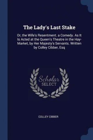 THE LADY'S LAST STAKE: OR, THE WIFE'S RE