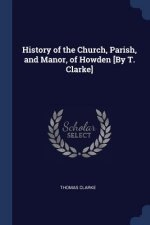 HISTORY OF THE CHURCH, PARISH, AND MANOR