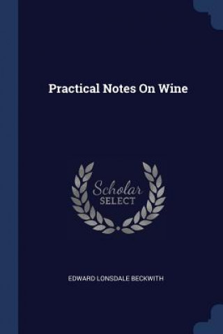 PRACTICAL NOTES ON WINE