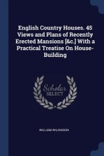 ENGLISH COUNTRY HOUSES. 45 VIEWS AND PLA