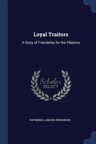 LOYAL TRAITORS: A STORY OF FRIENDSHIP FO