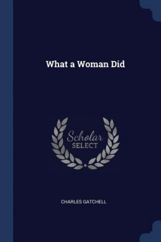WHAT A WOMAN DID
