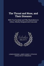 THE THROAT AND NOSE, AND THEIR DISEASES: