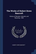 THE WORKS OF HUBERT HOWE BANCROFT: HISTO