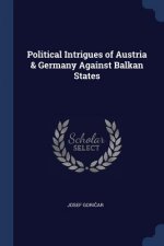 POLITICAL INTRIGUES OF AUSTRIA & GERMANY