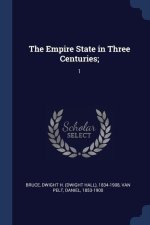 THE EMPIRE STATE IN THREE CENTURIES;: 1