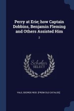 PERRY AT ERIE; HOW CAPTAIN DOBBINS, BENJ