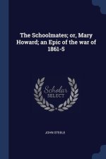 THE SCHOOLMATES; OR, MARY HOWARD; AN EPI