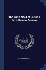 THE WAR'S NEED OF CHRIST; A PALM SUNDAY