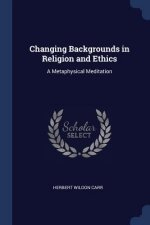 CHANGING BACKGROUNDS IN RELIGION AND ETH