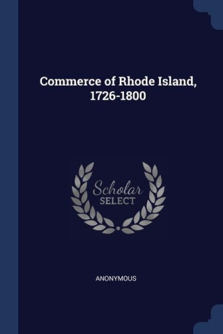 COMMERCE OF RHODE ISLAND, 1726-1800