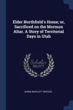 ELDER NORTHFIELD'S HOME; OR, SACRIFICED