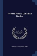 FLOWERS FROM A CANADIAN GARDEN