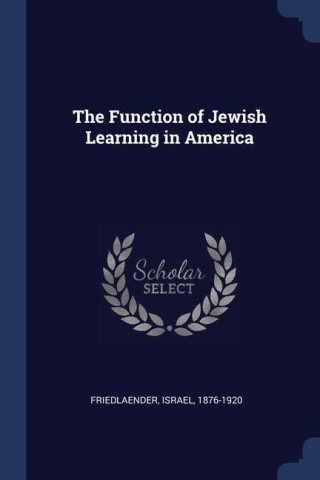 THE FUNCTION OF JEWISH LEARNING IN AMERI