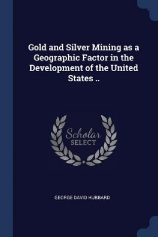 GOLD AND SILVER MINING AS A GEOGRAPHIC F