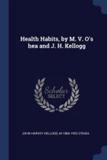 HEALTH HABITS, BY M. V. O'S HEA AND J. H