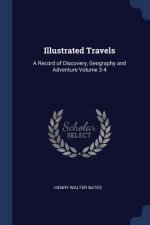 ILLUSTRATED TRAVELS: A RECORD OF DISCOVE