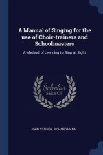 A MANUAL OF SINGING FOR THE USE OF CHOIR