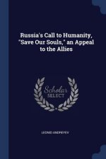 RUSSIA'S CALL TO HUMANITY,  SAVE OUR SOU
