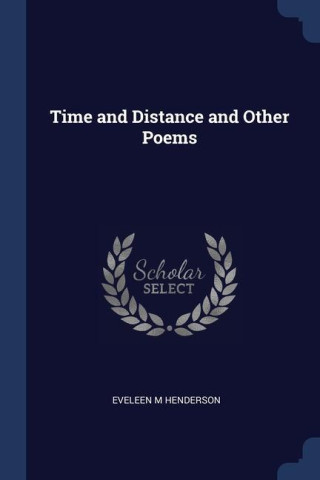 TIME AND DISTANCE AND OTHER POEMS