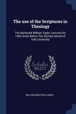 THE USE OF THE SCRIPTURES IN THEOLOGY: T