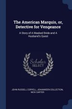 THE AMERICAN MARQUIS, OR, DETECTIVE FOR