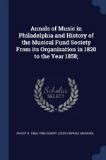 ANNALS OF MUSIC IN PHILADELPHIA AND HIST