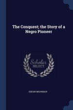 THE CONQUEST; THE STORY OF A NEGRO PIONE