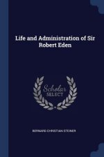 LIFE AND ADMINISTRATION OF SIR ROBERT ED