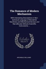 THE ROMANCE OF MODERN MECHANISM: WITH IN