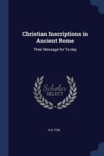 CHRISTIAN INSCRIPTIONS IN ANCIENT ROME: