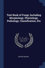 TEXT BOOK OF FUNGI, INCLUDING MORPHOLOGY