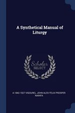 A SYNTHETICAL MANUAL OF LITURGY