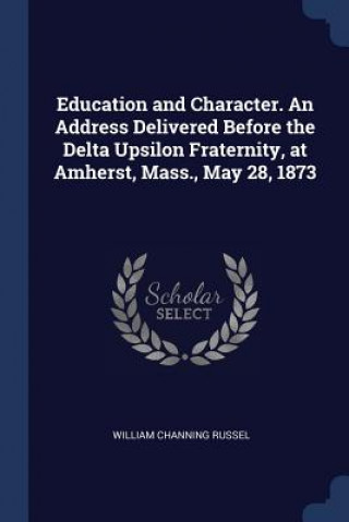 EDUCATION AND CHARACTER. AN ADDRESS DELI