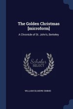 THE GOLDEN CHRISTMAS [MICROFORM]: A CHRO