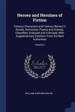 HEROES AND HEROINES OF FICTION: FAMOUS C