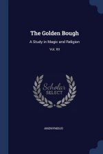 THE GOLDEN BOUGH: A STUDY IN MAGIC AND R