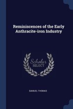 REMINISCENCES OF THE EARLY ANTHRACITE-IR