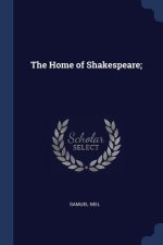 THE HOME OF SHAKESPEARE;