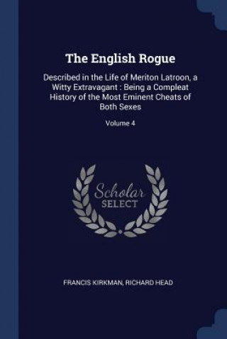 THE ENGLISH ROGUE: DESCRIBED IN THE LIFE