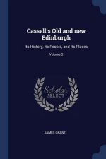 CASSELL'S OLD AND NEW EDINBURGH: ITS HIS